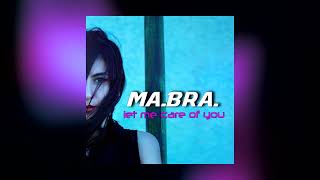 MA.BRA. - let me care of you (Ma.Bra. Mix) 135 Bpm