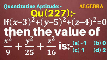 Q227 | If (x-3)^2+(y-5)^2+(z-4)^2=0 then the value of x2/9+y2/25+z2/16 | Algebra | Gravity Coaching