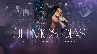 Video thumbnail of "Eveny Braga | Últimos Dias (Ao Vivo) #VersãoDelux"
