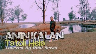 ANIN KALAN TATOLI HELA // COVERED BY ROBI SERAN//DANSA FOX