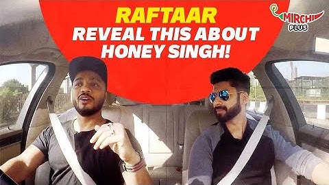 Raftaar reveals this about Yo Yo Honey Singh!😲 | Mirchi Plus