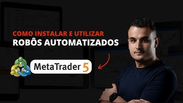 COMO INSTALAR E UTILIZAR ROBÔS AUTOMATIZADOS NO METATRADER 5