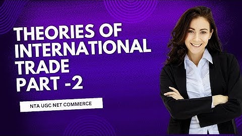 Theories of international trade | Part-2 | NTA UGC NET COMMERCE | Supriya Gupta |