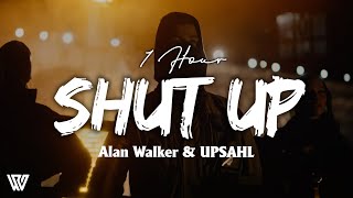 (1 Hour) Alan Walker & UPSAHL - Shut Up (Letra) Loop 1 Hour