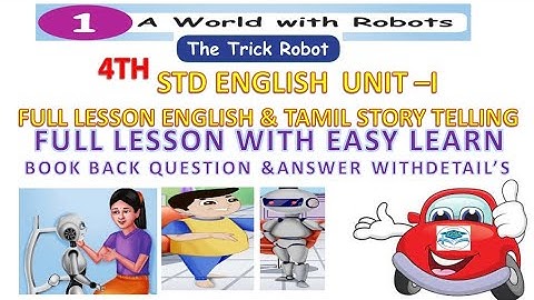 4th STD English Unit-1 "The trick Robot" lesson and book back Q&A with detail in English and tamil