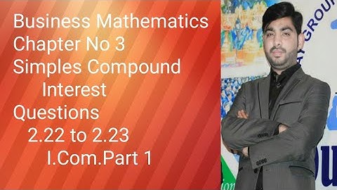 Business Mathematics I.Com.Part 1 Question 2.22 to 2.23 unit 3 simples and compound interest