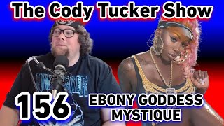 Ebony Goddess Mystique | The Cody Tucker Show #156