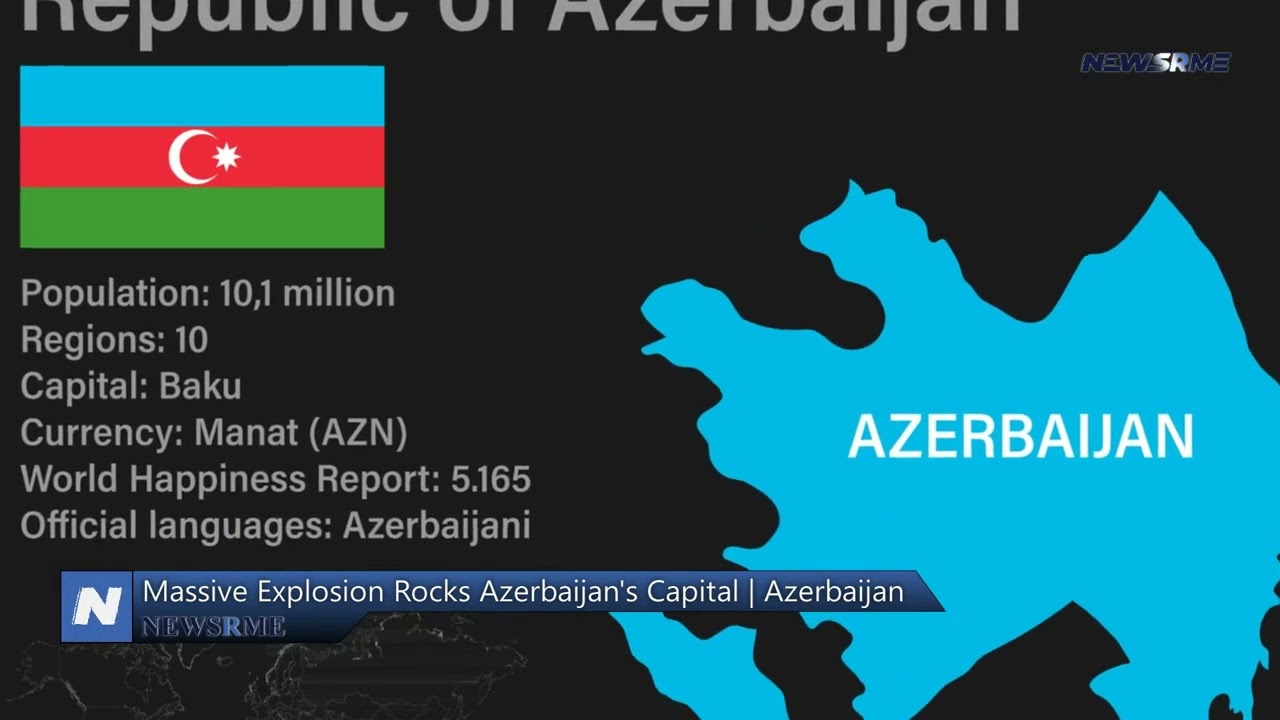 Massive explosion rocks Azerbaijan's capital | Azerbaijan News | NewsRme
