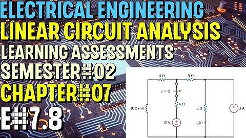Linear Circuit Analysis | Chapter#07 | E#7.8 | Basic Engineering Circuit Analysis
