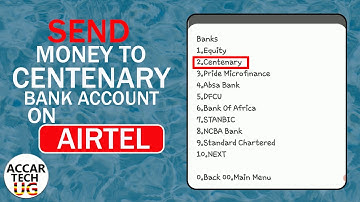 HOW TO SEND MONEY FROM YOUR AIRTEL MONEY ACCOUNT TO A CENTENARY BANK ACCOUNT