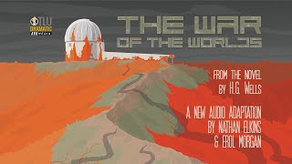 The War of the Worlds, a new audio adaptation by Nathan Elkins & Erol Morgan.