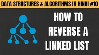 Reverse a Linked List Using C in Hindi - Tutorial #10