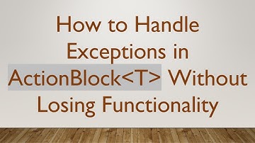 How to Handle Exceptions in ActionBlock T  Without Losing Functionality