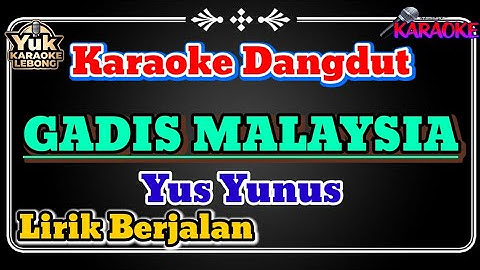 GADIS MALAYSIA ( Yus Yunus ) || Karaoke Dangdut Lawas