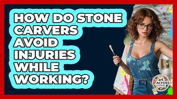 How Do Stone Carvers Avoid Injuries While Working? - Art Across Cultures