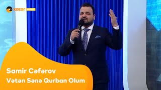 Samir Cəfərov - Vətən Sənə Qurban Olum