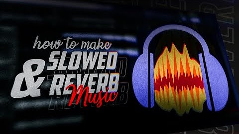 How to make Slowed and reverb music