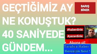 Geçtiğimiz ay ne konuştuk 40 saniyede haber turu Barış'ın sosyal medyasından alıntılar. 'gerçek'