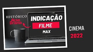 Indicação FILME -  MAX  HBO Histórico Ação Drama - Cinema 2022