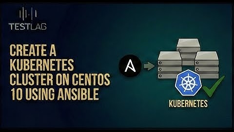 Create a Kubernetes Cluster on CentOS 10 Using Ansible