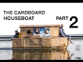 The Cardboard Houseboat - Part2