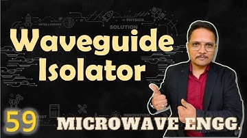 Waveguide Isolator (Basics, Working, Structure, Scattering Parameters & Applications) Explained