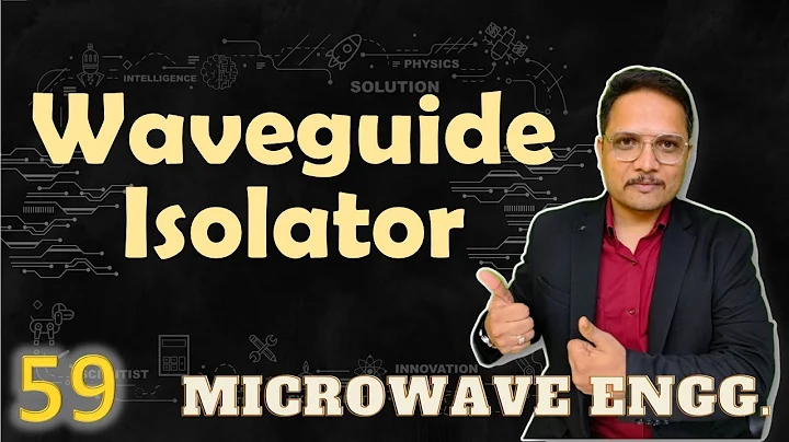 Waveguide Isolator (Basics, Working, Structure, Scattering Parameters & Applications) Explained