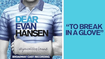 "To Break in a Glove" from the DEAR EVAN HANSEN Original Broadway Cast Recording