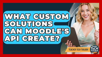 What Custom Solutions Can Moodle