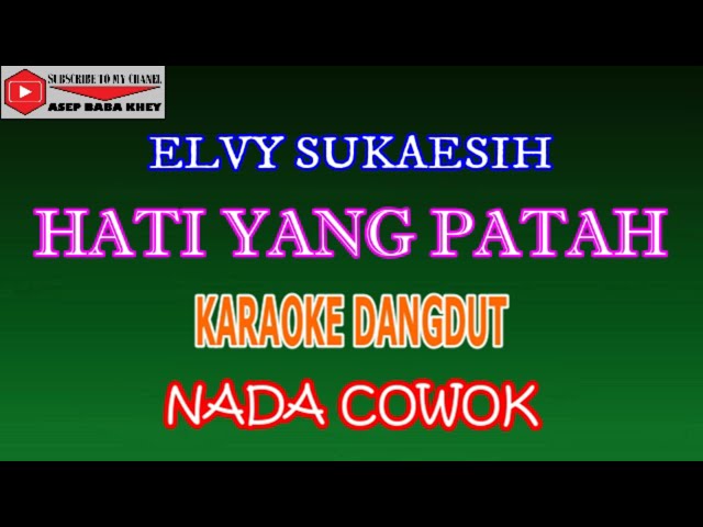 KARAOKE DANGDUT HATI YANG PATAH - ELVY SUKAESIH (COVER) NADA COWOK class=