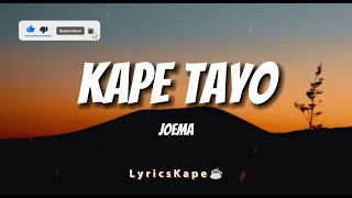 Kape Tayo By. Joema #kapetayo #lyrics #lyricssong #lyricsvideo #joemalauriano