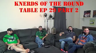 Knerds of the Round Table Ep 29 Part 2