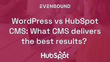 WordPress vs. HubSpot CMS: What CMS delivers the best results?