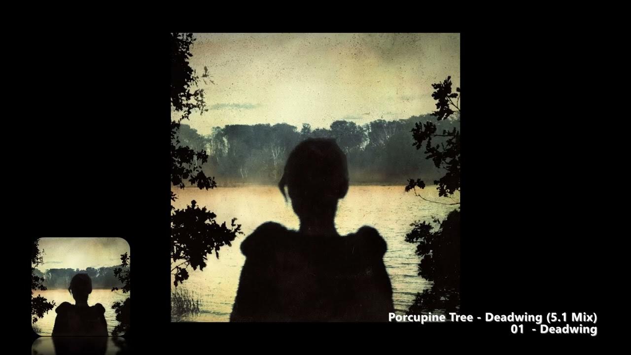 Porcupine Tree - 01 - Deadwing (5.1 Mix) Porcupine Tree - 01 - Deadwing (5.1 Mix)