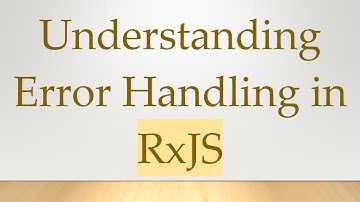 Understanding Error Handling in RxJS