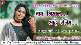 Naam Likhal Aahe Selem Tore Mor Dil MeOld Dj Nagpuri Song 2023 || Dj Manish