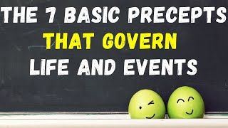 The 7 Basic Precepts That Govern Life And Events