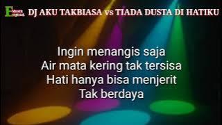 DJ AKU TAK BIASA vs DJ TIADA DUSTA DI HATIKU Full lirik