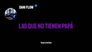 Dani Flow - Las que no tienen papá (Letra)