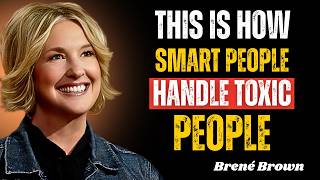 This Is How Smart People Handle Toxic People | Brené Brown’s Most Transformative Lesson