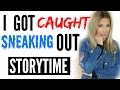 I GOT CAUGHT SNEAKING OUT | STORYTIME