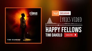 TIMI DAKOLO - Happy Fellows (Lyrics Video)