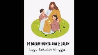 Di dalam dunia ada dua jalan-Lagu sekolah minggu #rohanianak