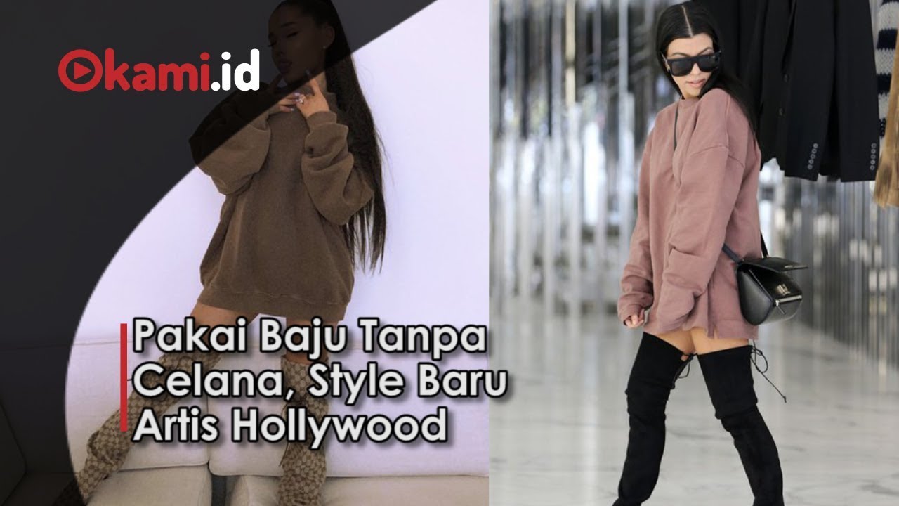 Pakai Baju Tanpa Celana Style Baru Artis Hollywood YouTube