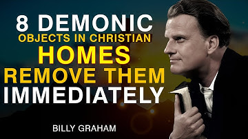 8 DEMONIC Objects in Christian Homes, REMOVE THEM IMMEDIATELY - Billy Graham