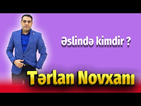 Tərlan Novxanı əslində kimdir ?