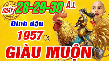 Sự thật Tử vi ngày 28, 29, 30/3 âm. Tuổi Đinh dậu 1957 Thần tài báo mộng trời cho trúng số cực giàu