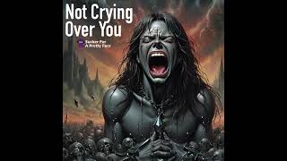 (ROCK/METAL) Not Crying Over You – Sucker For A Pretty Face