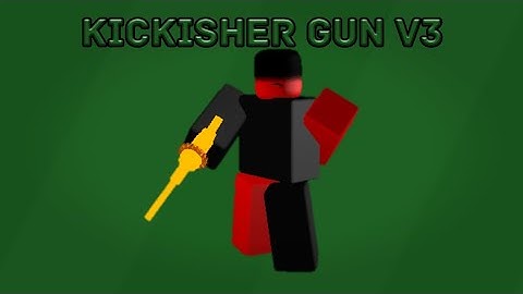 [Script Showcase]Kickisher Gun V3 by SuperBlockUAlt|Roblox