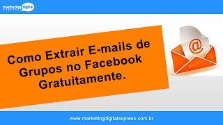 (Segmentação) Como Extrair E-mails de Grupos e Criar Listas no Facebook Gratuitamente - MKDExpress